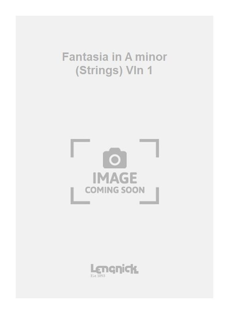 Fantasia in A minor (Strings) Vln 1